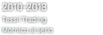 2010-2013 Tessil Trading Mornico al serio